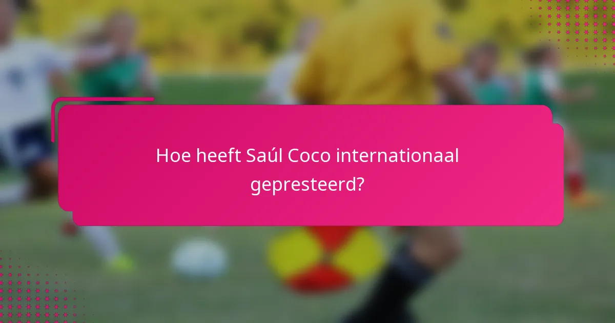 Hoe heeft Saúl Coco internationaal gepresteerd?