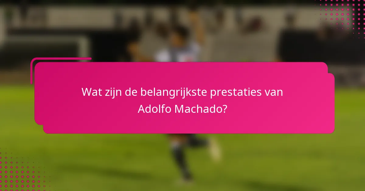 Wat zijn de belangrijkste prestaties van Adolfo Machado?