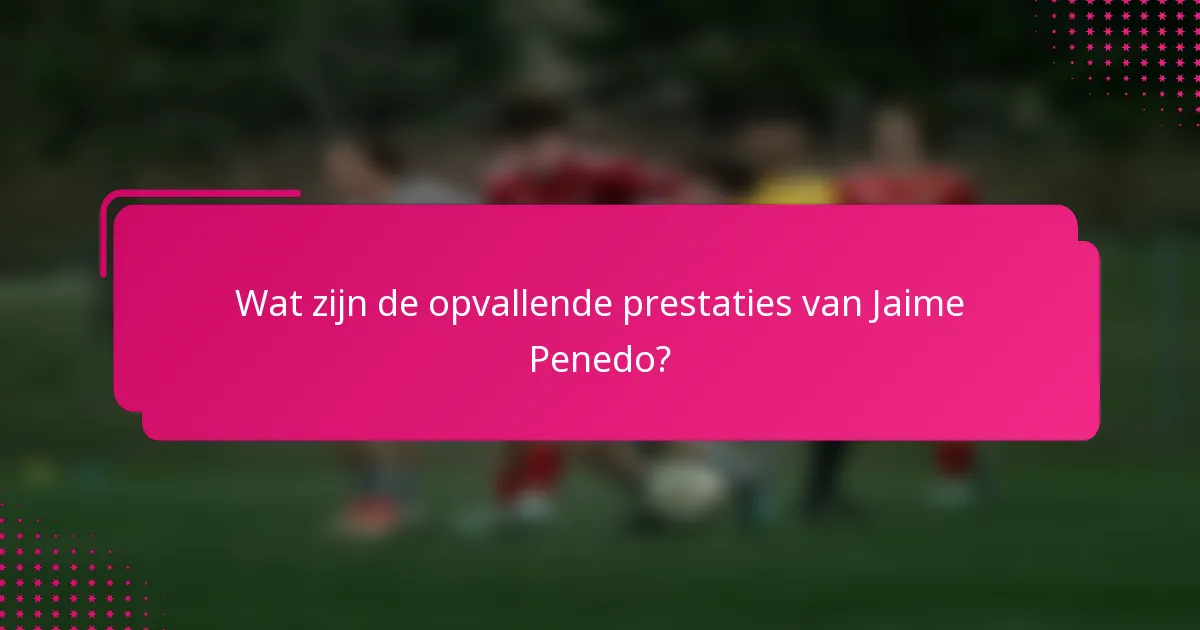 Wat zijn de opvallende prestaties van Jaime Penedo?