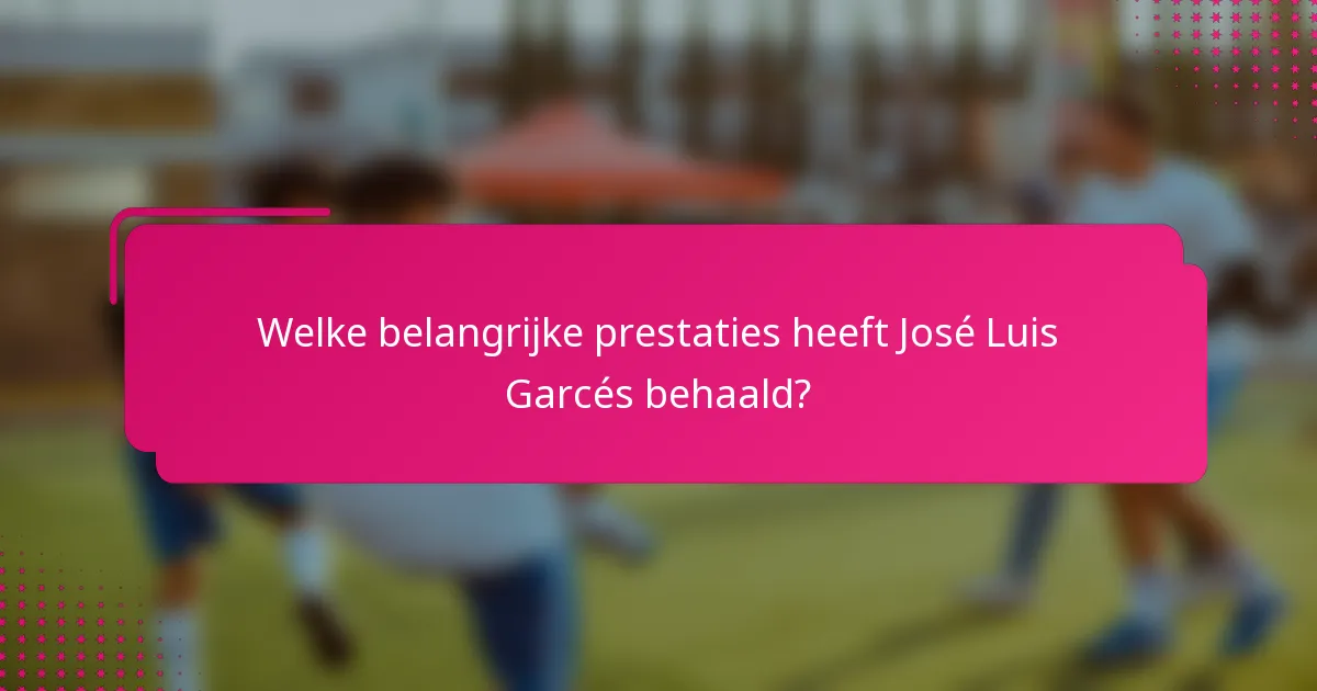 Welke belangrijke prestaties heeft José Luis Garcés behaald?