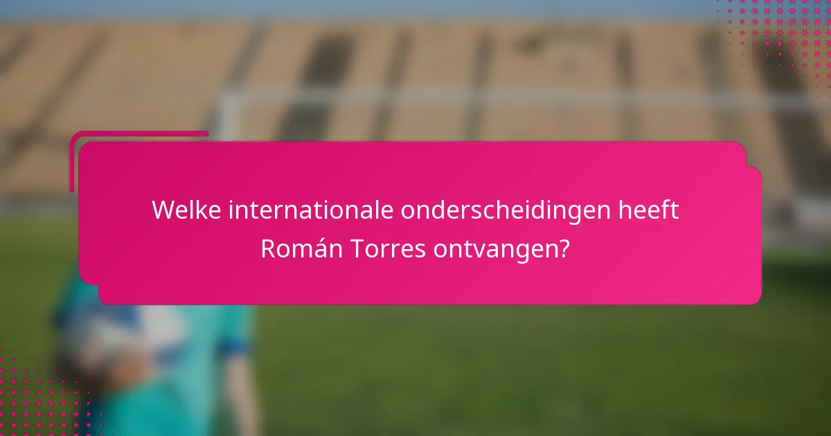 Welke internationale onderscheidingen heeft Román Torres ontvangen?