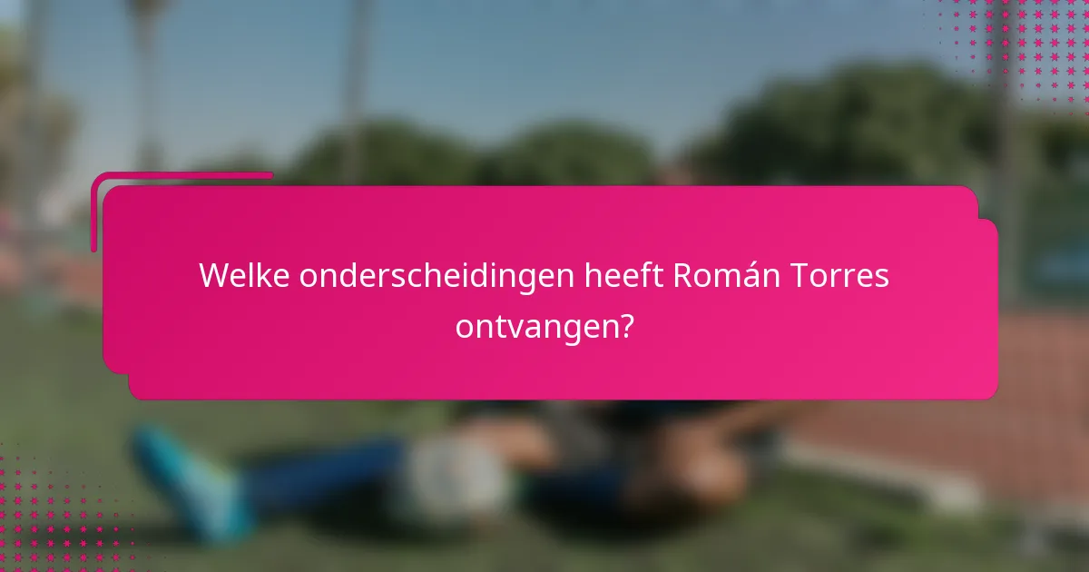Welke onderscheidingen heeft Román Torres ontvangen?